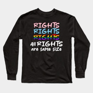 LGBTQ Equal Rights, LGBT Equality Shirt All Rights Are Same Size Long Sleeve T-Shirt